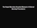 Read The Royal Marsden Hospital Manual of Clinical Nursing Procedures Ebook Free