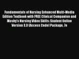 Read Fundamentals of Nursing Enhanced Multi-Media Edition Textbook with FREE Clinical Companion