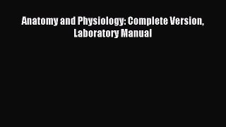 Read Anatomy and Physiology: Complete Version Laboratory Manual Ebook Free