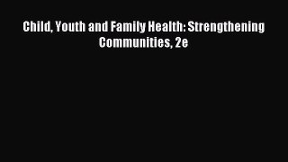 Download Child Youth and Family Health: Strengthening Communities 2e Ebook Online