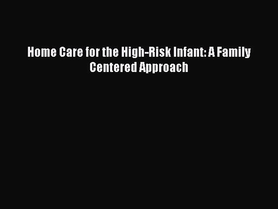 Read Home Care for the High-Risk Infant: A Family Centered Approach Ebook Free
