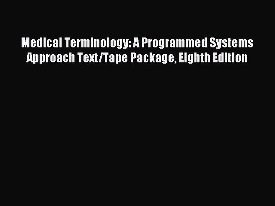 Read Medical Terminology: A Programmed Systems Approach Text/Tape Package Eighth Edition Ebook
