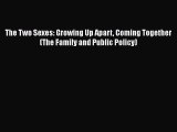 PDF The Two Sexes: Growing Up Apart Coming Together (The Family and Public Policy) Free Books