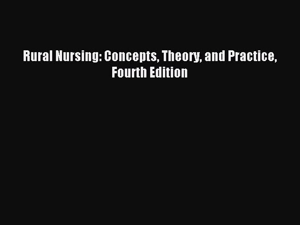 Read Rural Nursing: Concepts Theory and Practice Fourth Edition Ebook Free