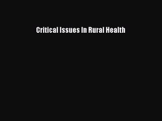 Download Critical Issues In Rural Health PDF Free