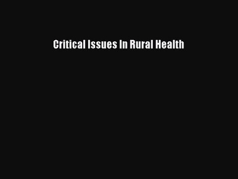 Download Critical Issues In Rural Health PDF Free