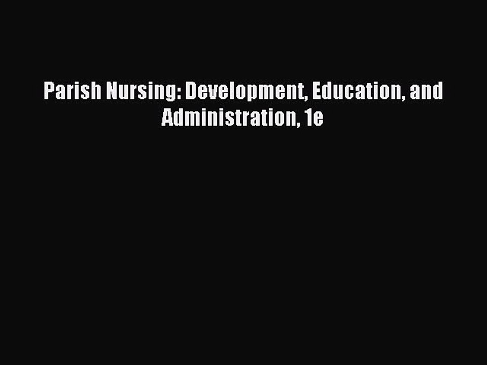 Download Parish Nursing: Development Education and Administration 1e Ebook Free