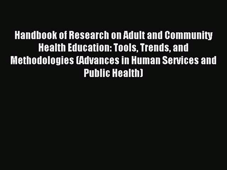 Read Handbook of Research on Adult and Community Health Education: Tools Trends and Methodologies