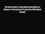 Read The Andro Effect: Using Androstenedione to Enhance Testosterone Production (Woodland Health)
