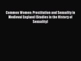 Download Common Women: Prostitution and Sexuality in Medieval England (Studies in the History