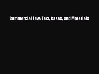 [Download PDF] Commercial Law: Text Cases and Materials PDF Online