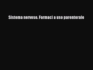 Read Sistema nervoso. Farmaci a uso parenterale PDF Online