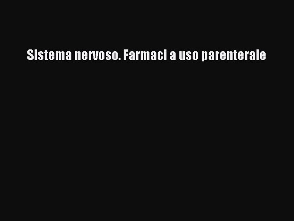 Read Sistema nervoso. Farmaci a uso parenterale PDF Online