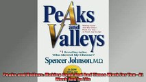 FREE DOWNLOAD  Peaks and Valleys Making Good And Bad Times Work For YouAt Work And In Life  FREE BOOOK ONLINE