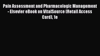 Read Pain Assessment and Pharmacologic Management - Elsevier eBook on VitalSource (Retail Access