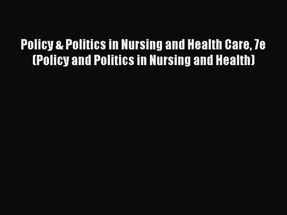 Read Policy & Politics in Nursing and Health Care 7e (Policy and Politics in Nursing and Health)
