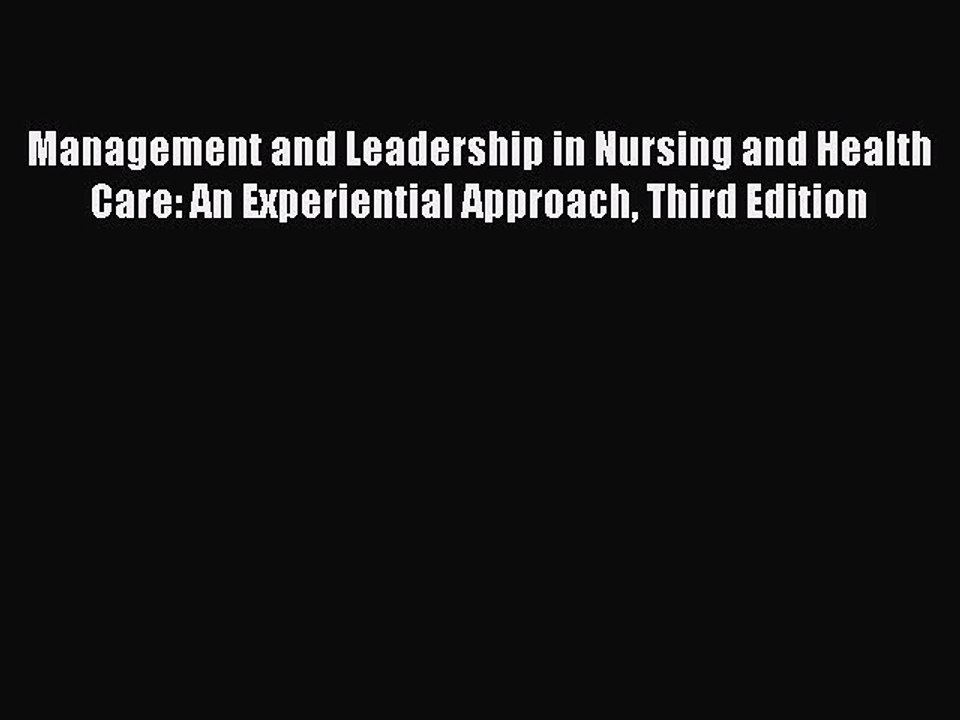 Read Management and Leadership in Nursing and Health Care: An Experiential Approach Third Edition