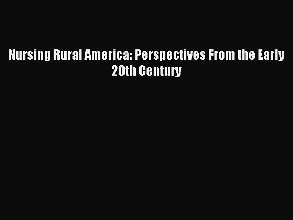 Read Nursing Rural America: Perspectives From the Early 20th Century Ebook Online