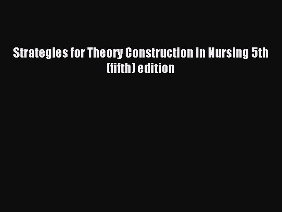 Download Strategies for Theory Construction in Nursing 5th (fifth) edition PDF Free