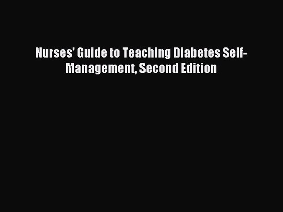 Read Nurses' Guide to Teaching Diabetes Self-Management Second Edition Ebook Free