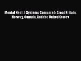 PDF Mental Health Systems Compared: Great Britain Norway Canada And the United States  EBook