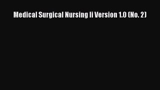 Read Medical Surgical Nursing Ii Version 1.0 (No. 2) Ebook Free