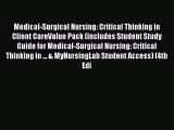 Read Medical-Surgical Nursing: Critical Thinking in Client CareValue Pack (includes Student