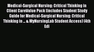 Read Medical-Surgical Nursing: Critical Thinking in Client CareValue Pack (includes Student