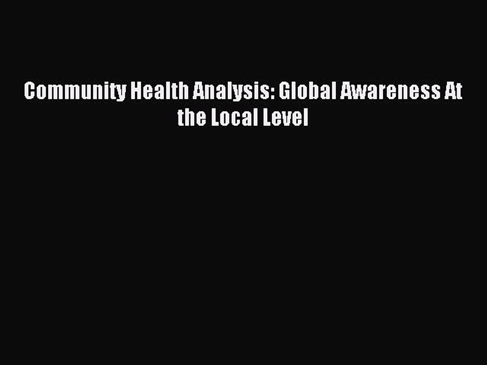 Read Community Health Analysis: Global Awareness At the Local Level Ebook Free