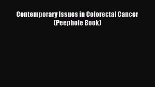 Read Contemporary Issues in Colorectal Cancer (Peephole Book) Ebook Free