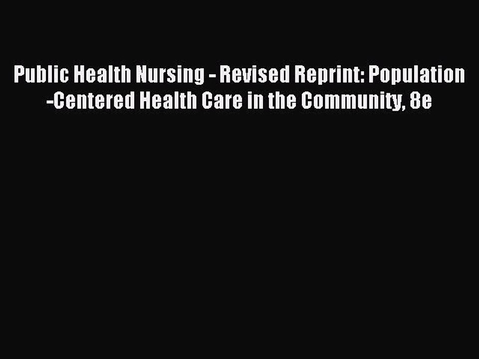 Read Public Health Nursing - Revised Reprint: Population-Centered Health Care in the Community