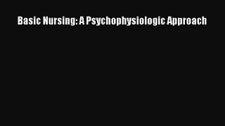 Read Basic Nursing: A Psychophysiologic Approach Ebook Free