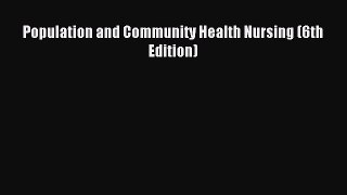 Read Population and Community Health Nursing (6th Edition) PDF Free
