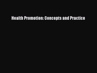 Read Health Promotion: Concepts and Practice Ebook Free