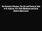 [PDF] The Phoenix of Rennes: The Life and Poetry of John of St. Samson 1571-1636 (Medieval