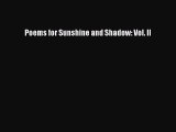 [PDF] Poems for Sunshine and Shadow: Vol. II [Download] Online