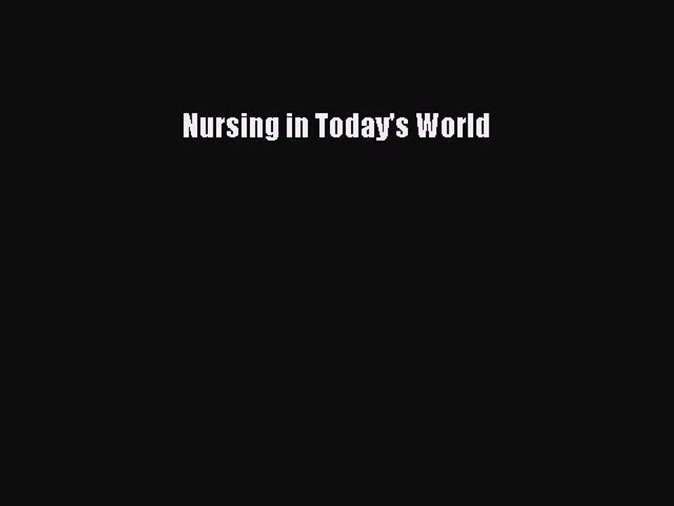 Read Nursing in Today's World Ebook Free