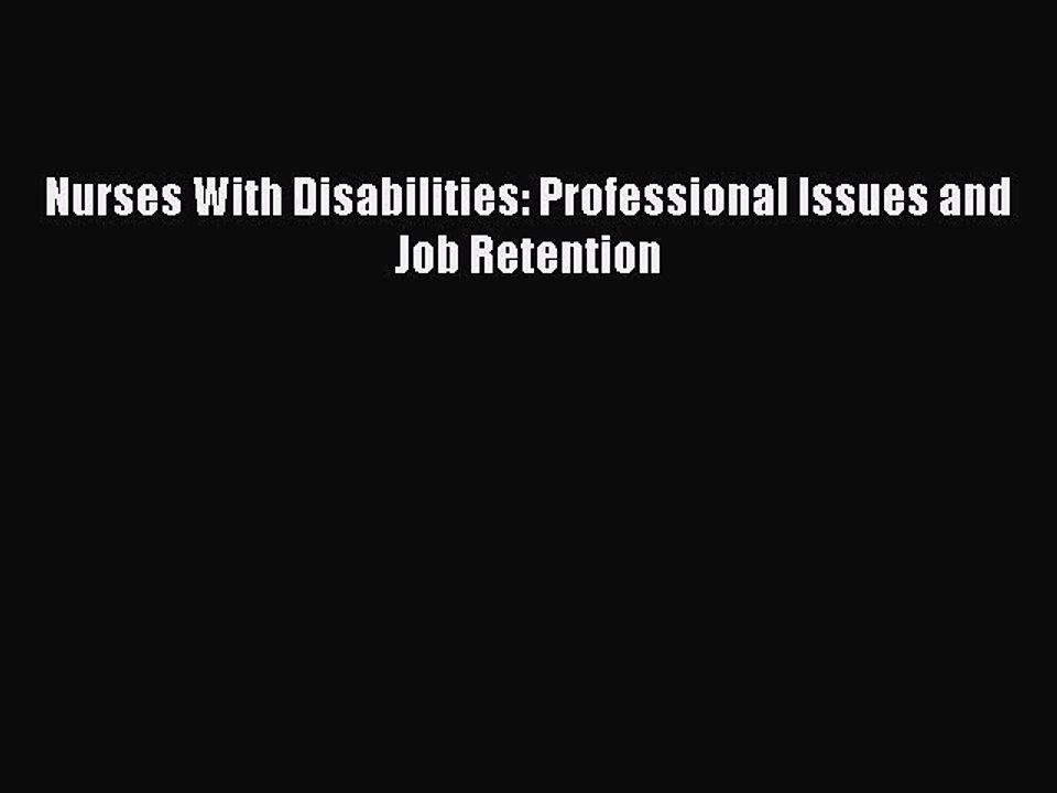 Download Nurses With Disabilities: Professional Issues and Job Retention PDF Free