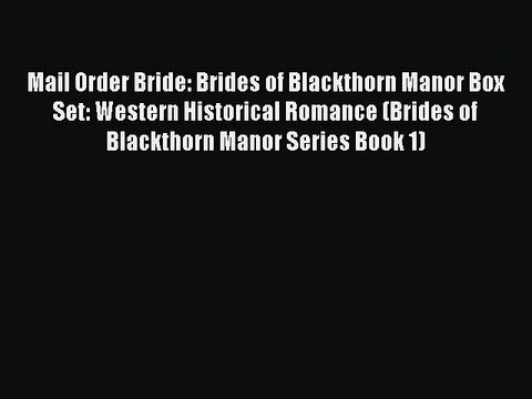 [PDF] Mail Order Bride: Brides of Blackthorn Manor Box Set: Western Historical Romance (Brides