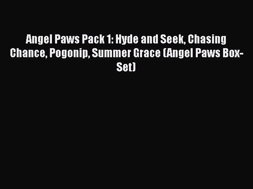 [PDF] Angel Paws Pack 1: Hyde and Seek Chasing Chance Pogonip Summer Grace (Angel Paws Box-Set)