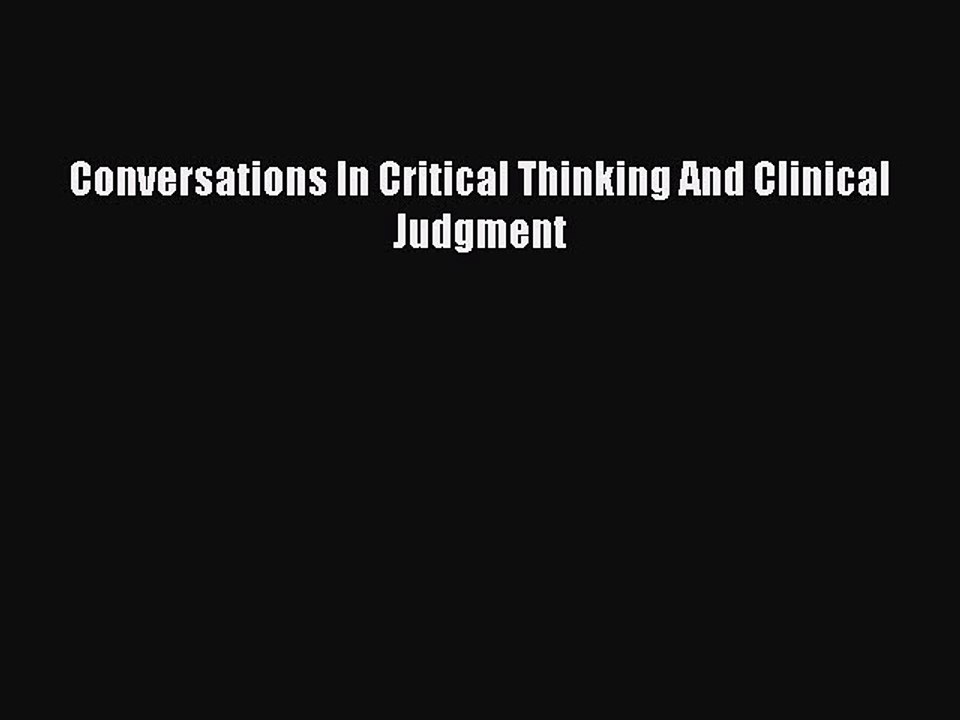 Read Conversations In Critical Thinking And Clinical Judgment Ebook Free