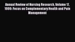 Download Annual Review of Nursing Research Volume 17 1999: Focus on Complementary Health and