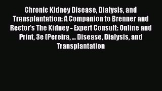 Read Chronic Kidney Disease Dialysis and Transplantation: A Companion to Brenner and Rector's