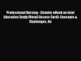 Read Professional Nursing - Elsevier eBook on Intel Education Study (Retail Access Card): Concepts