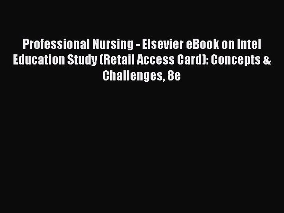 Read Professional Nursing - Elsevier eBook on Intel Education Study (Retail Access Card): Concepts