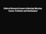 Read Clinical Research Issues in Nursing (Nursing- Issues Problems and Challenges) Ebook Free