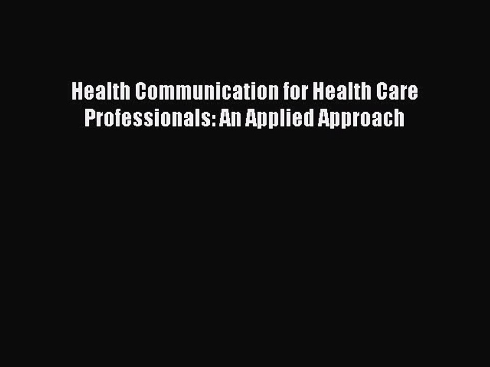 Read Health Communication for Health Care Professionals: An Applied Approach Ebook Free