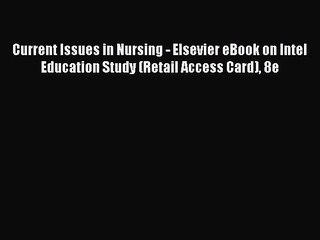 Read Current Issues in Nursing - Elsevier eBook on Intel Education Study (Retail Access Card)