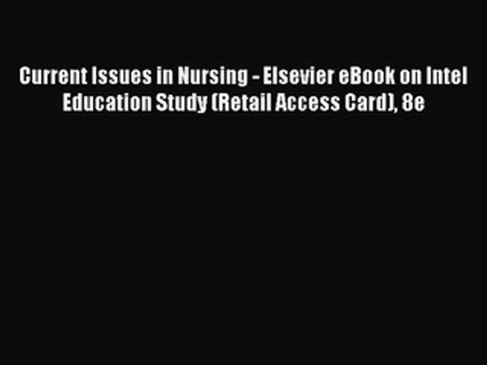 Read Current Issues in Nursing - Elsevier eBook on Intel Education Study (Retail Access Card)