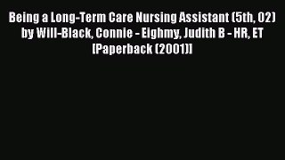 Read Being a Long-Term Care Nursing Assistant (5th 02) by Will-Black Connie - Eighmy Judith